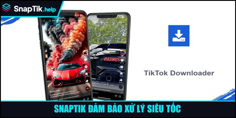 SnapTik đảm bảo xử lý siêu tốc SnapTik đảm bảo xử lý siêu tốc